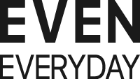 EVEN EVERYDAY